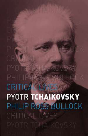 Pyotr Tchaikovsky de Philip Ross Bullock