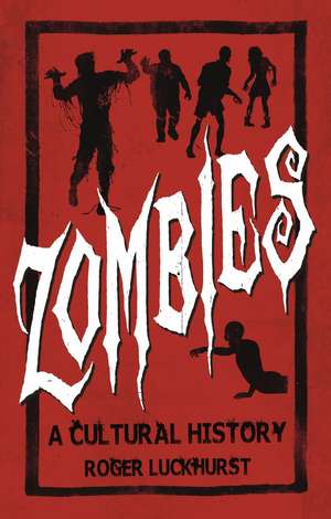 Zombies: A Cultural History de Roger Luckhurst