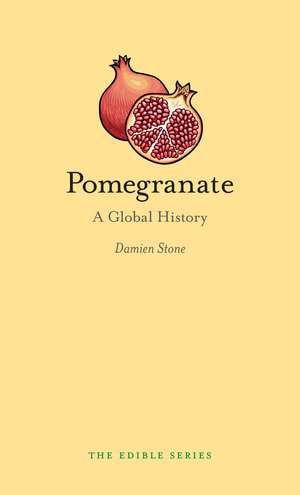 Pomegranate: A Global History de Damien Stone