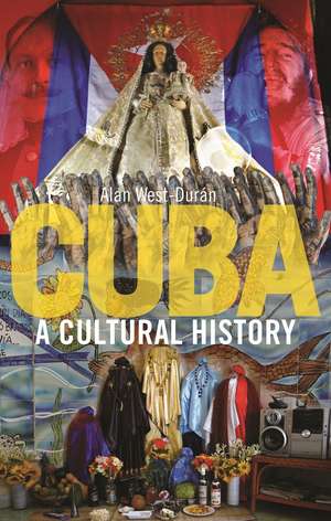 Cuba: A Cultural History de Alan West-Durán