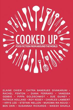 Cooked Up: Food Fiction from Around the World de Various