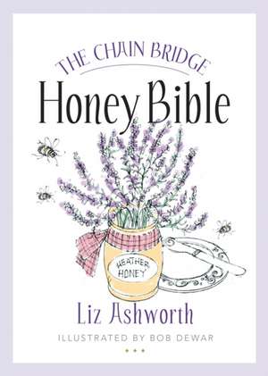 The Chain Bridge Honey Bible de Liz Ashworth