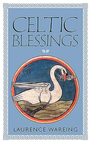 Celtic Blessings de Laurence Wareing