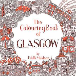 The Colouring Book of Glasgow de Eilidh Muldoon