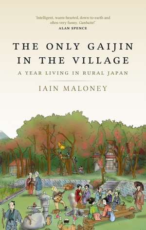 The Only Gaijin in the Village de Iain Maloney