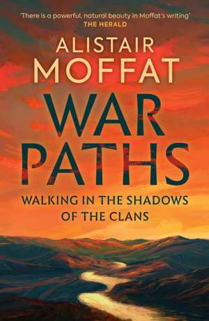 War Paths de Alistair Moffat