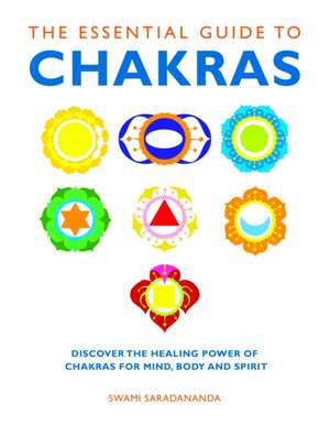 The Essential Guide to Chakras de Swami Saradananda