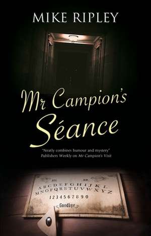 Mr Campion's Seance de Mike Ripley