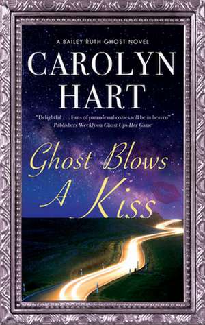 Ghost Blows a Kiss de Carolyn Hart