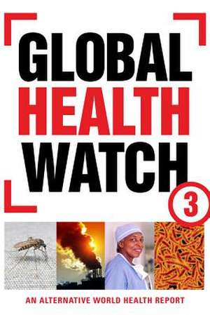 Global Health Watch 3: An Alternative World Health Report de Health Poverty Action