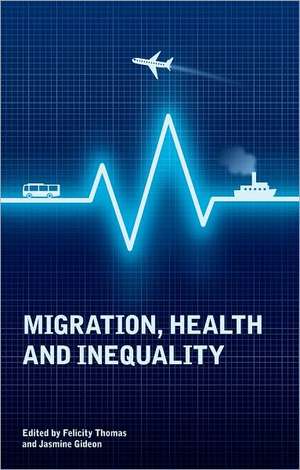 Migration, Health and Inequality de Felicity Thomas