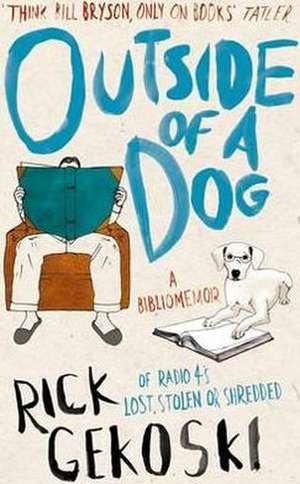 Outside of a Dog de Rick Gekoski