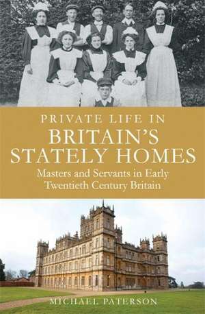 Private Life in Britain's Stately Homes de Michael Paterson