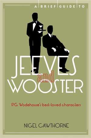 A Brief Guide to Jeeves and Wooster de Nigel Cawthorne