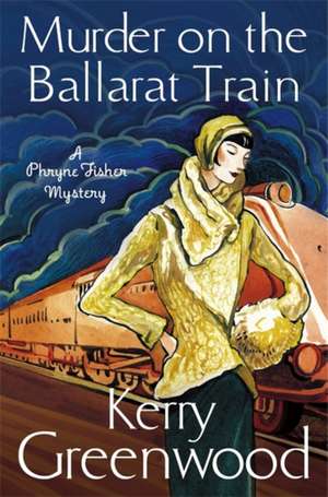 Murder on the Ballarat Train: Miss Phryne Fisher Investigates de Kerry Greenwood