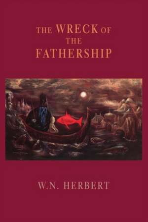 The Wreck of the Fathership de W. N. [bill] Herbert