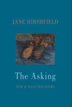 The Asking de Jane Hirshfield