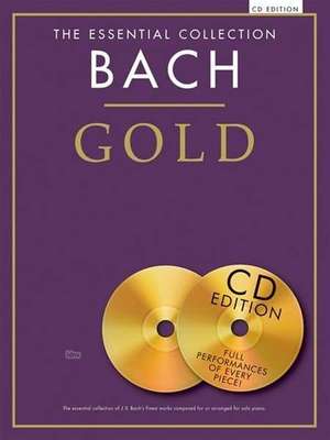 The Essential Collection Bach Gold - CD Edition: With CDs of Performances de Johann Sebastian Bach