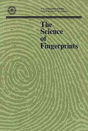 The Science of Fingerprints de Federal Bureau of Investigation