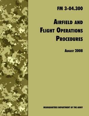 Airfield and Flight Operations Procedures de U. S. Department of the Army