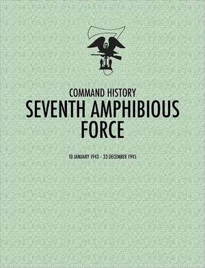 Seventh Amphibious Force de Command History Staff