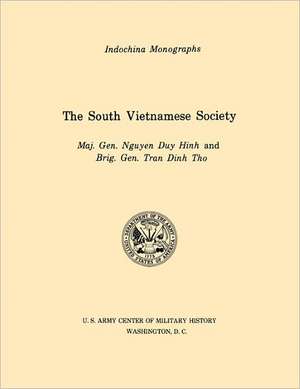 The South Vietnamese Society (U.S. Army Center for Military History Indochina Monograph Series): German Experiences in World War II de Nguyen Duy Hinh