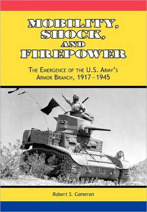 Mobility, Shock and Firepower de Robert S. Cameron