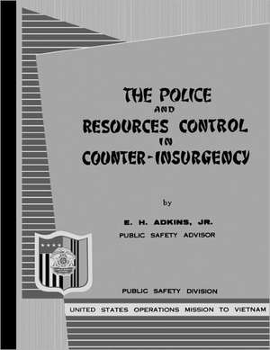 The Police and Resources Control in Counter-Insurgency de E. H. Adkins