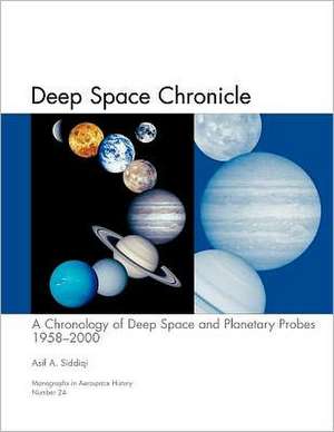 Deep Space Chronicle de Asif A. Siddiqi