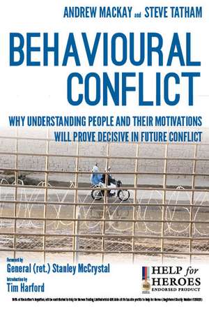 Behavioural Conflict: Why Understanding People and Their Motives Will Prove Decisive in Future Conflict de Steve Tatham