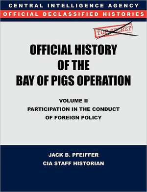 CIA Official History of the Bay of Pigs Invasion, Volume II de CIA History Office Staff