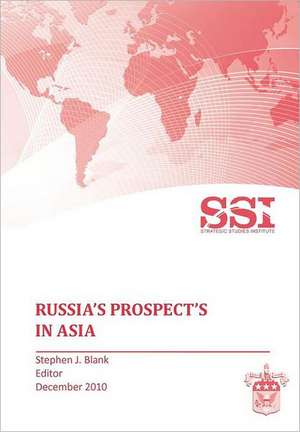 Russia's Prospects in Asia de Strategic Studies Institute