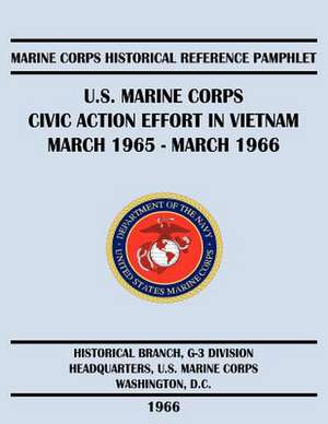 U.S. Marine Corps Civic Action Effort in Vietnam March 1965 - March 1966 de Russell H. Stolfi