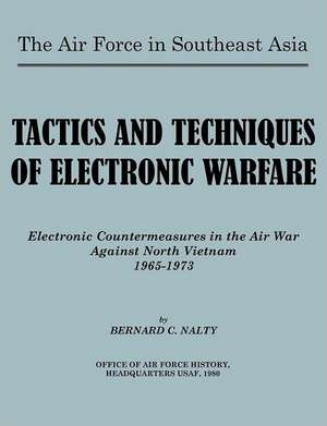 The Air Force in Southeast Asia. Tactics and Techniques of Electronic Warfare de Bernard C. Nalty