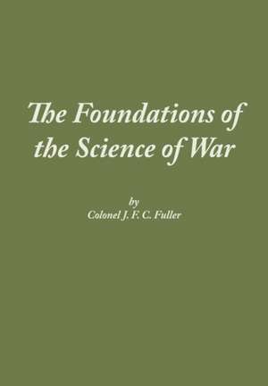 The Foundations of the Science of War de J. F. C. Fuller