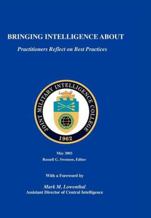 Bringing Intelligence about: Practitioners Reflect on Best Practice de Russell G. Swenson