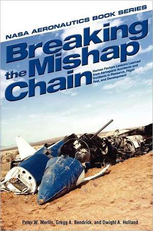 Breaking the Mishap Chain de Gregg A. Bendrick