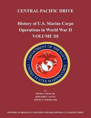 History of U.S. Marine Corps Operations in World War II. Volume III de Henry I. Shaw