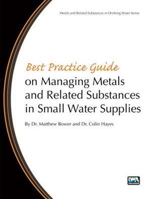 Best Practice Guide on the Management of Metals in Small Water Supplies de Matthew Bower