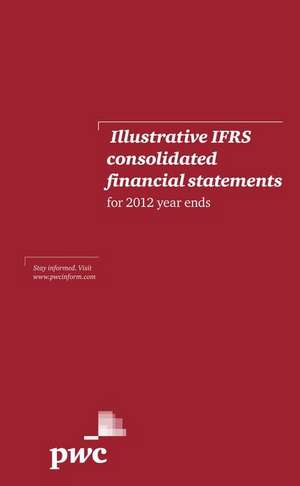 Illustrative IFRS Consolidated Financial Statements for 2012 year ends de PwC