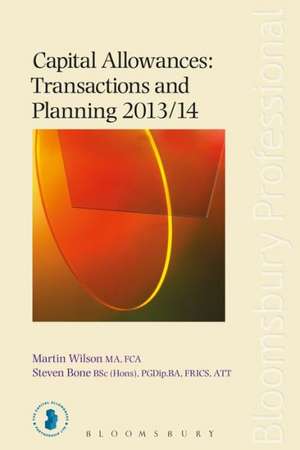 Capital Allowances: Transactions and Planning 2013/14 de Martin. Wilson