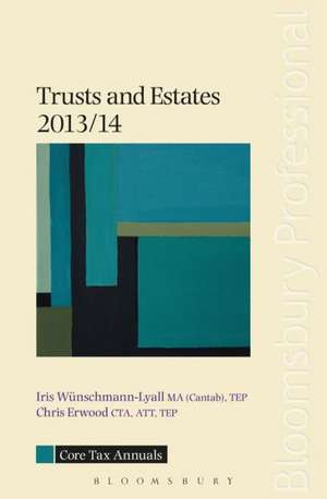 Core Tax Annual: Trusts and Estates 2013/14 de Chris Erwood