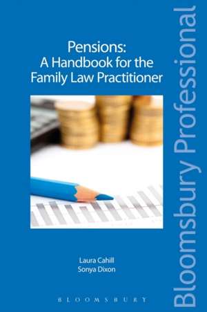 Pensions - A Handbook for the Family Law Practitioner de Laura Cahill