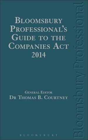 Bloomsbury Professional's Guide to the Companies ACT 2014: A Guide to the Law in Ireland de Thomas B. Courtney