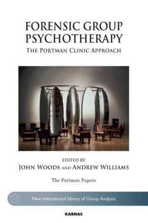 Forensic Group Psychotherapy: The Portman Clinic Approach de Andrew Williams