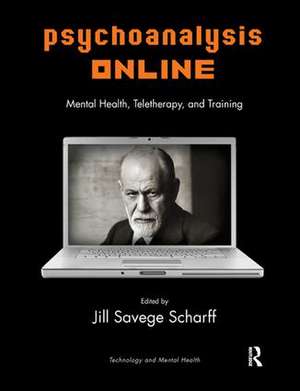 Psychoanalysis Online: Mental Health, Teletherapy, and Training de Jill Savege Scharff