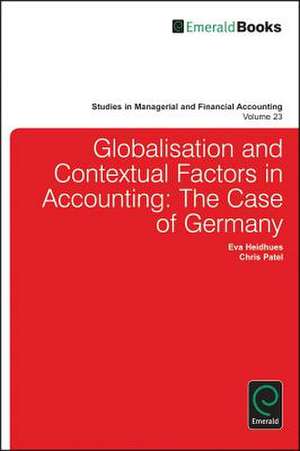 Globalisation and Contextual Factors in Accounti – The Case of Germany de Eva Heidhues