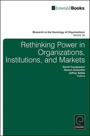 Rethinking Power in Organizations, Institutions, and Markets de Damon Golsorkhi