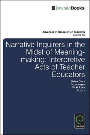 Narrative Inquirers in the Midst of Meaning–Maki – Interpretive Acts of Teacher Educators de Elaine Chan