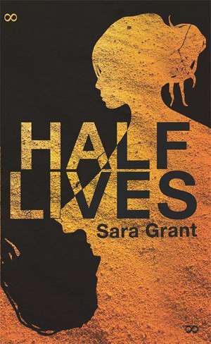 Half Lives de Sara Grant